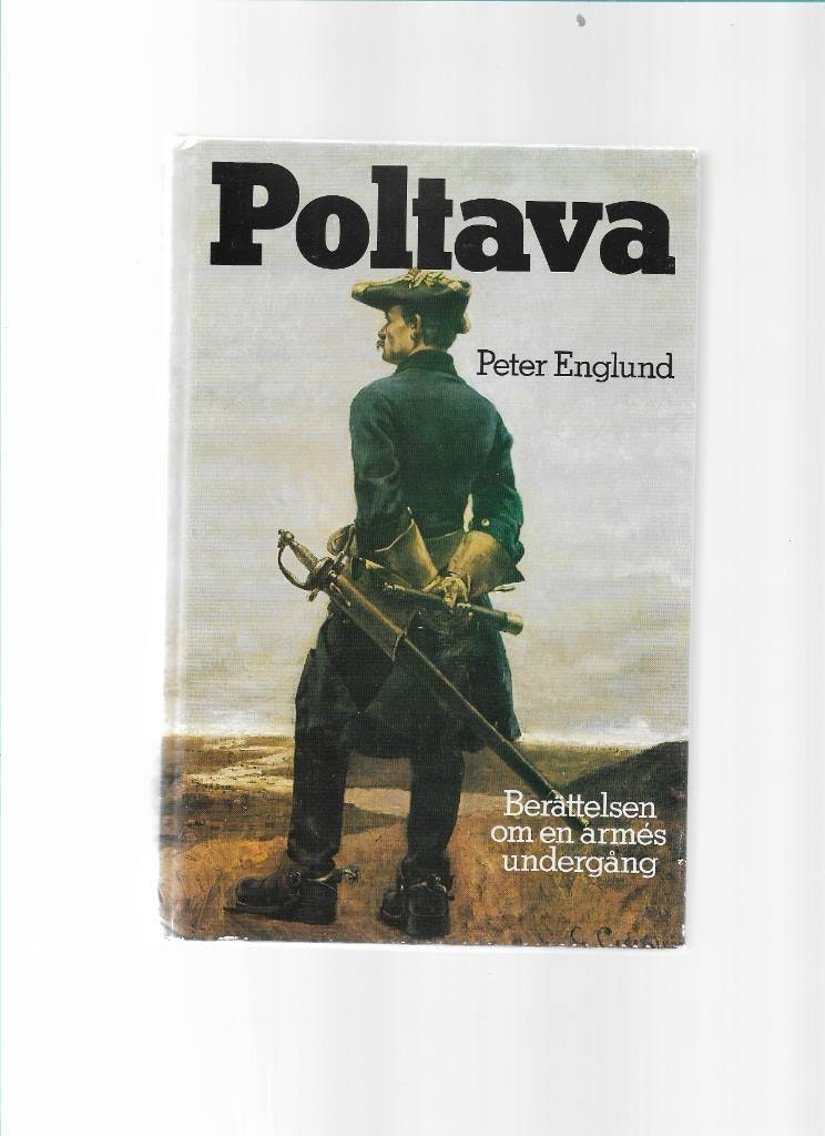 Poltava. Berättelsen om en armés undergång av Englund Peter