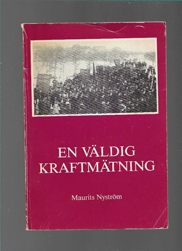 En väldig kraftmätning. Om socialdemokratins uppkomst i Norrbotten av Nyström Maurits