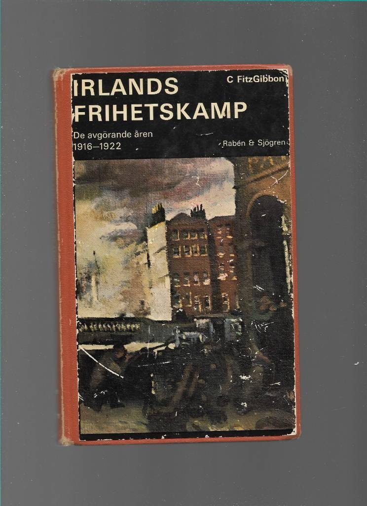 Irlands frihetskamp. De avgörande åren 1916 - 1922 av FitzGibbon C