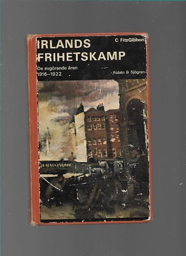 Irlands frihetskamp. De avgörande åren 1916 - 1922 av FitzGibbon C