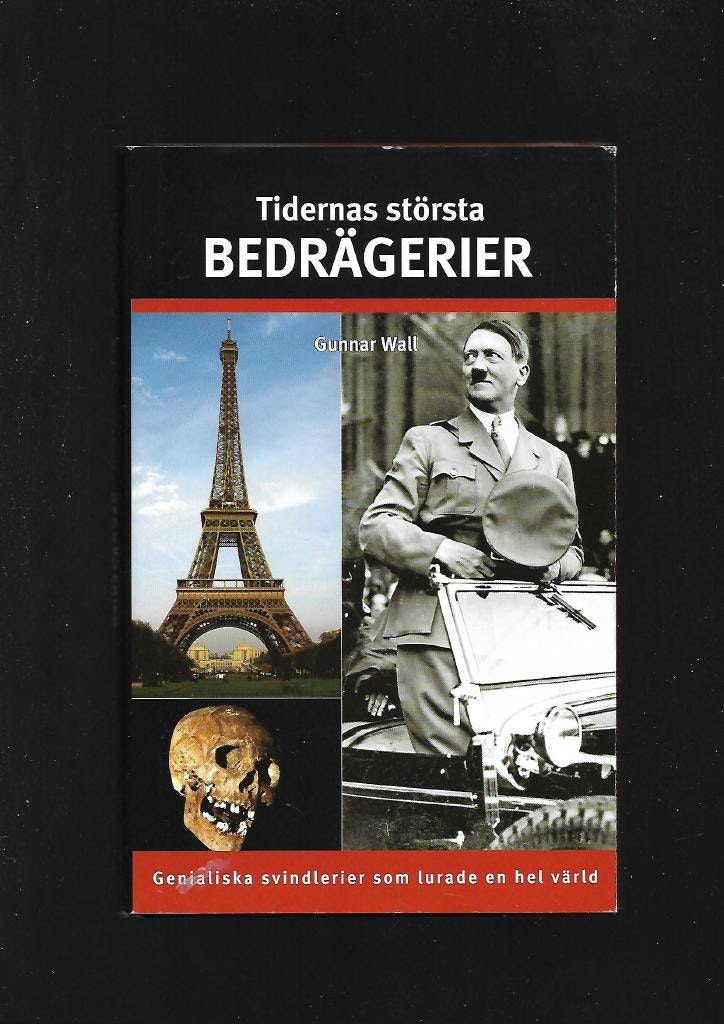 Tidernas största bedrägerier. Genialiska svindlerier som lurade en hel värld av Wall Gunnar