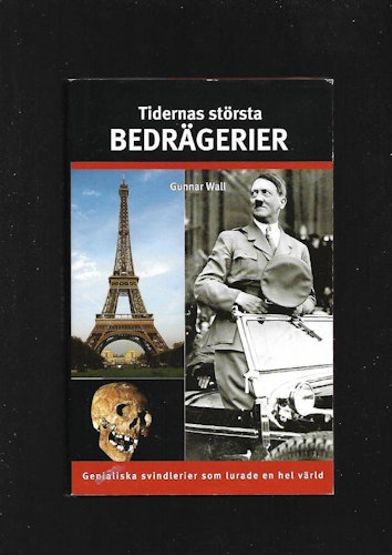 Tidernas största bedrägerier. Genialiska svindlerier som lurade en hel värld av Wall Gunnar