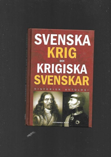 Svenska krig och krigiska svenskar. Historisk antologi av Bergsten Magnus (red)
