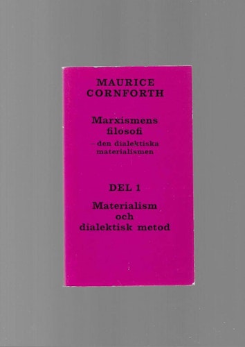 Marxismens filosofi - den dialektiska materialsimen. Del 1 Materialism och dialektisk metod av Cornforth Maurice