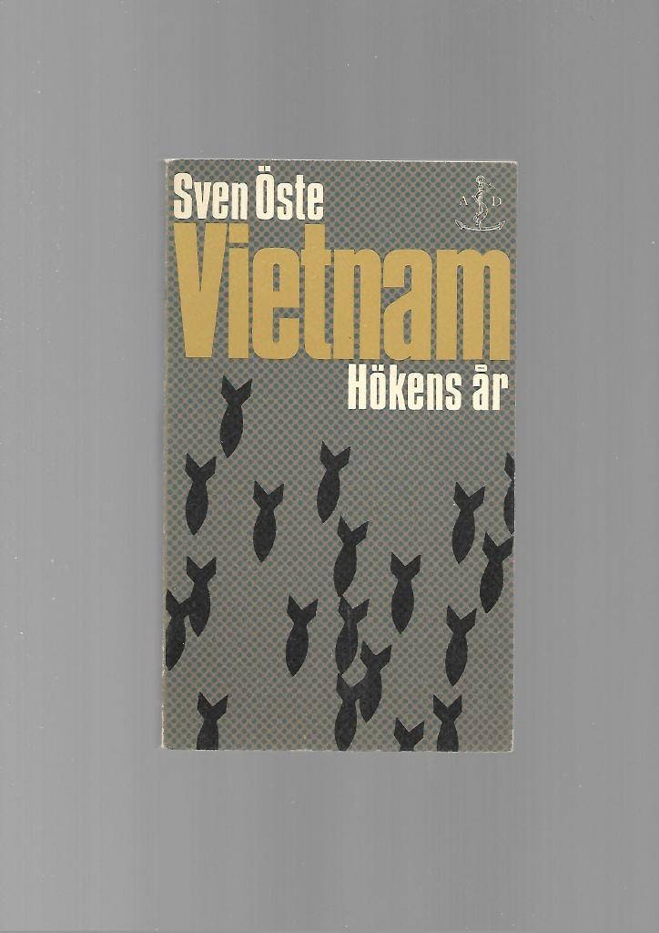 Vietnam. Hökens år  av Öste Sven