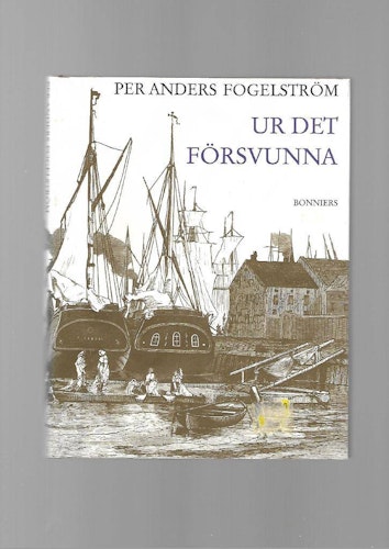 Ur det försvunna av Fogelström Per Anders