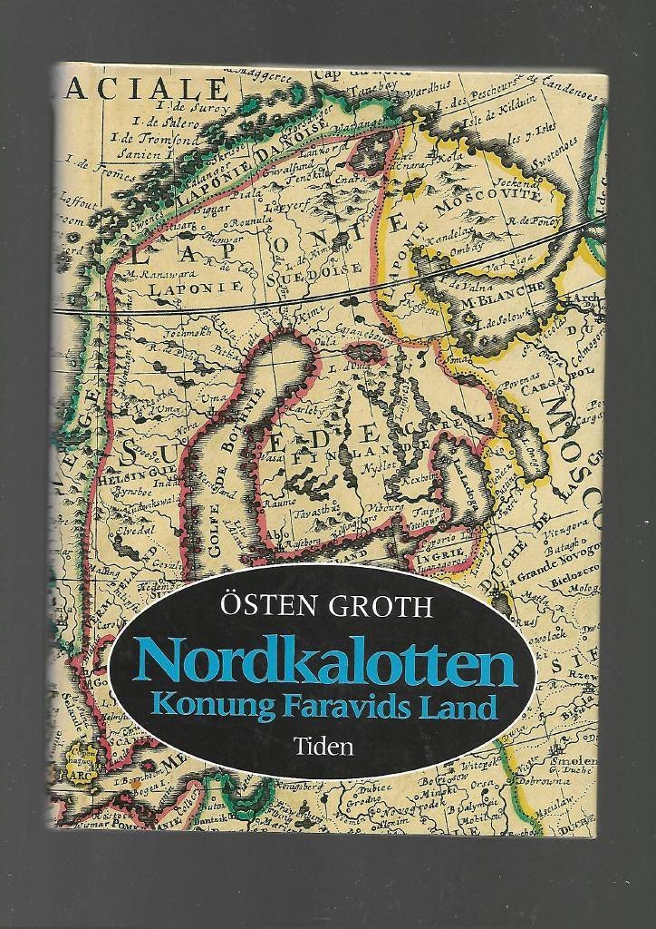 Nordkalotten. Konung Faravids land av Groth Östen