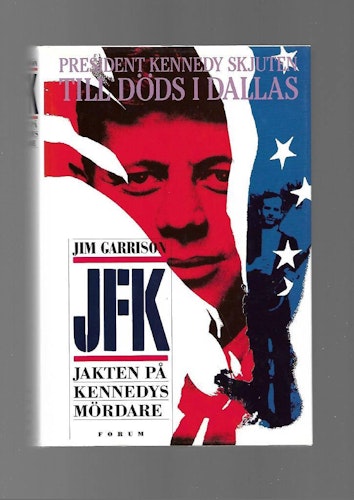 JFK. Jakten på Kennedys mördare av Garrison Jim