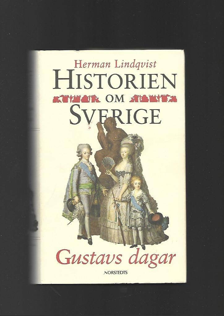 Historien om Sverige. Gustavs dagar av Lindqvist Herman