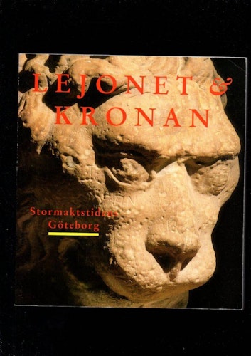 Lejonet & Kronan. Stormaktstidens Göteborg av Sjölin Mats (red)