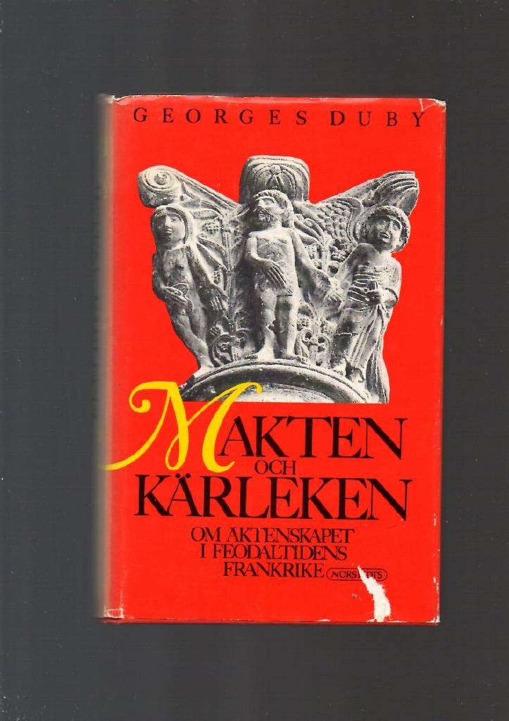 Makten och kärleken. Om äktenskapet i feodaltidens Frankrike av Duby Georges