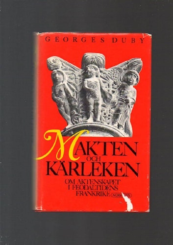 Makten och kärleken. Om äktenskapet i feodaltidens Frankrike av Duby Georges