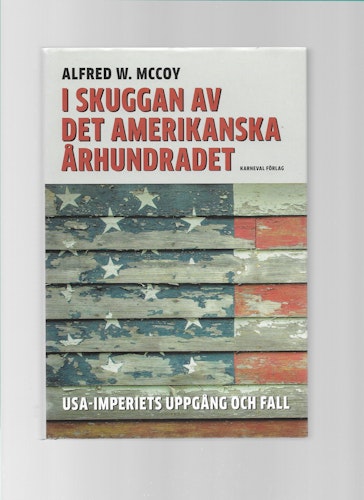I skuggan av det amerikanska århundradet : USA-imperiets uppgång och fall av McCoy, Alfred W.
