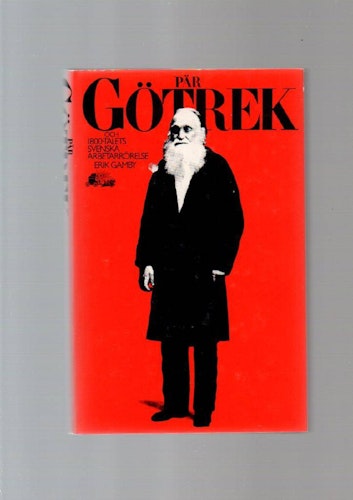 Pär Götrek och 1800-talets svenska arbetarrörelse av Gamby Erik