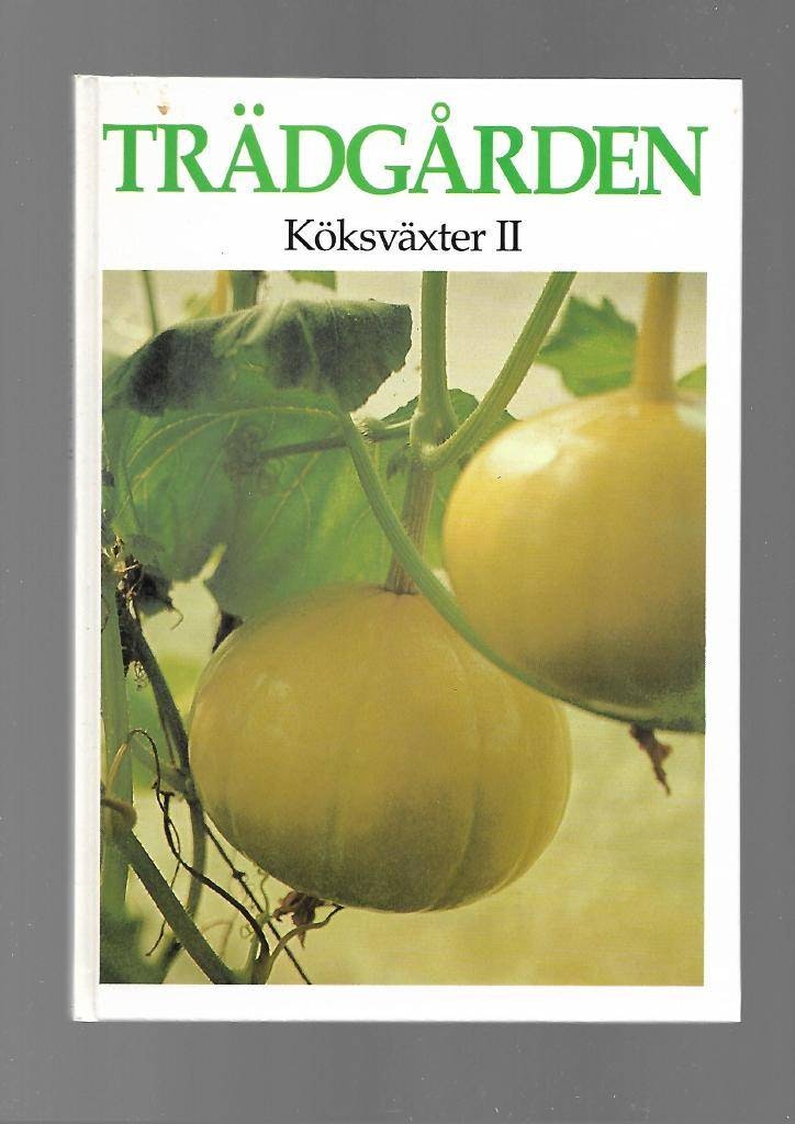 Trädgården. Köksväxter II av Swartström Carin (red)