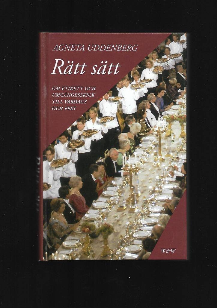 Rätt sätt. Om etikett och umgängesskick till vardags och fest av Uddenberg Agneta