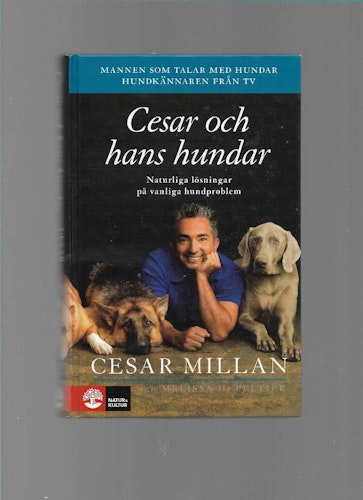 Cesar och hans hundar : naturliga lösningar på vanliga hundproblem av Cesar Millan