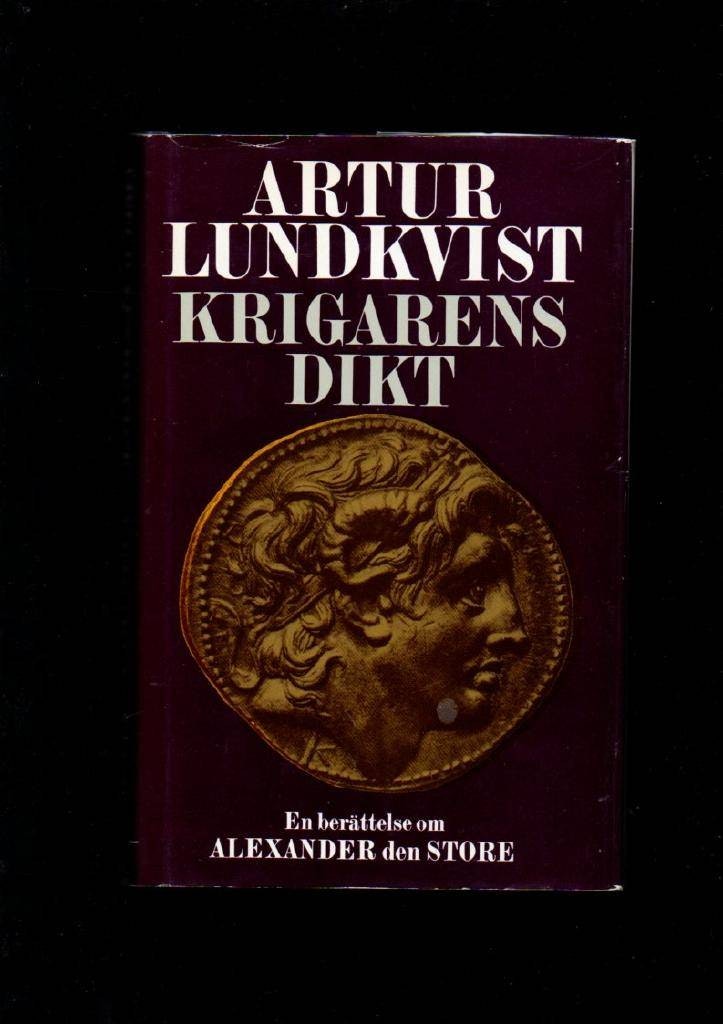 Krigarens dikt. En berättelse om Alexander den store av Lundkvist Artur