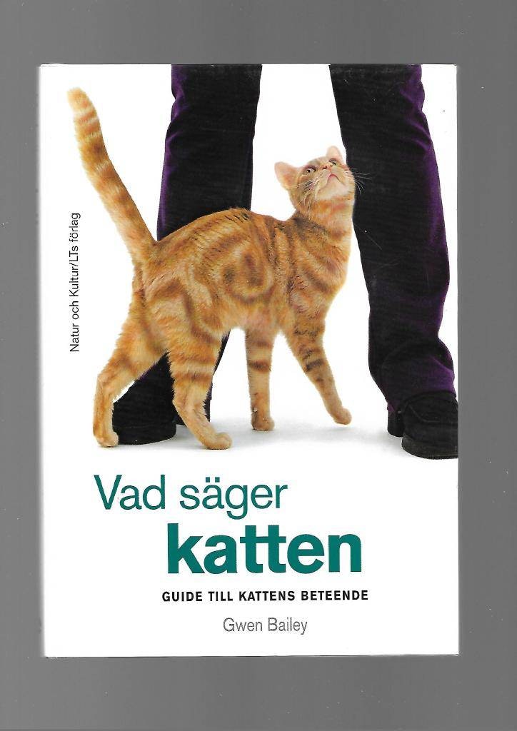 Vad säger katten. Guide till kattens beteende av Bailey Gwen