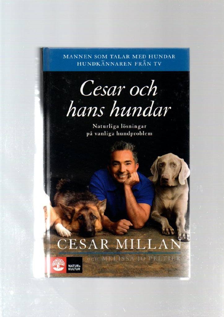 Cesar och hans hundar. Naturliga lösningar på vanliga hundproblem av Millan Cesar