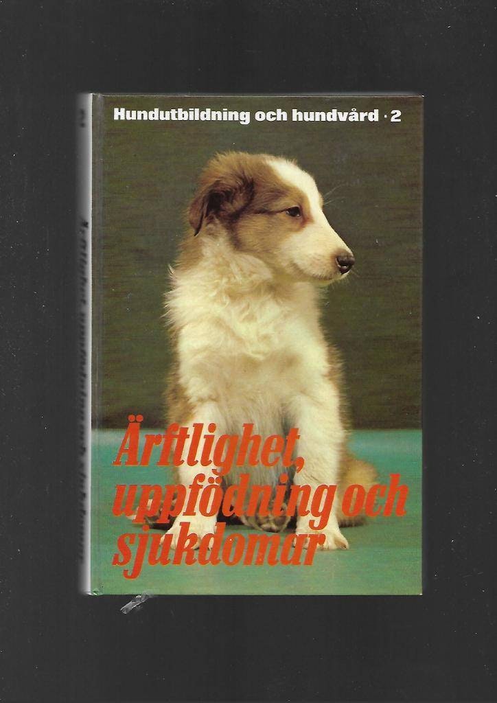 Hundutbildning och hundvård 2: Ärftlighet, uppfödning och sjukdomar av Borg Ulrica m fl