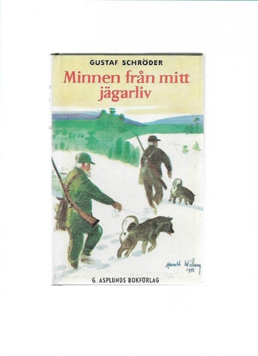 Minnen från mitt jägarliv : jakter och äventyr av Schröder,  Gustaf