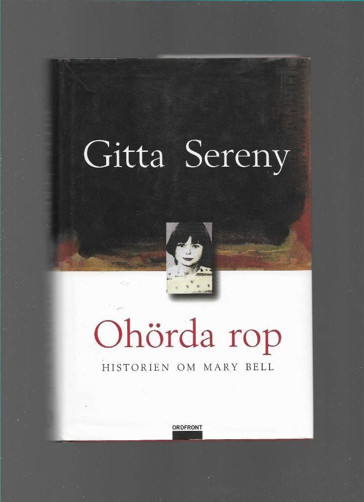 Ohörda rop : historien om Mary Bell av Sereny,  Gitta 1923- - Ottosson,  Meta