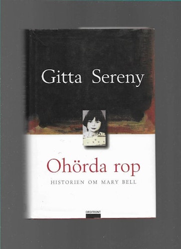Ohörda rop : historien om Mary Bell av Sereny,  Gitta 1923- - Ottosson,  Meta