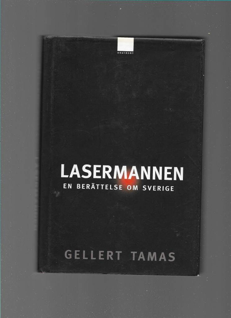 Lasermannen. En berättelse om Sverige av Tamas Gellert
