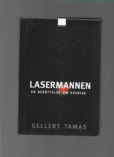 Lasermannen. En berättelse om Sverige av Tamas Gellert