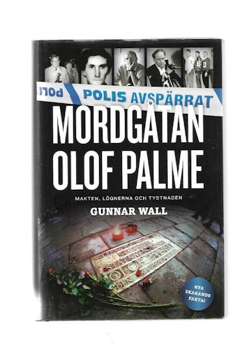 Mordgåten Olof Palme. Makten, lögnerna och tystnaden av Wall Gunnar