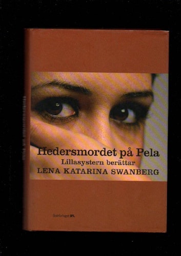 Hedersmordet på Pela. Lillasystern berättar av Swanberg Lena Katarina