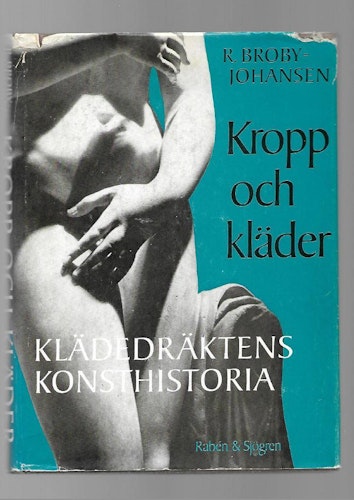 Kropp och kläder. Klädedräktens konsthistoria av Broby-Johansen