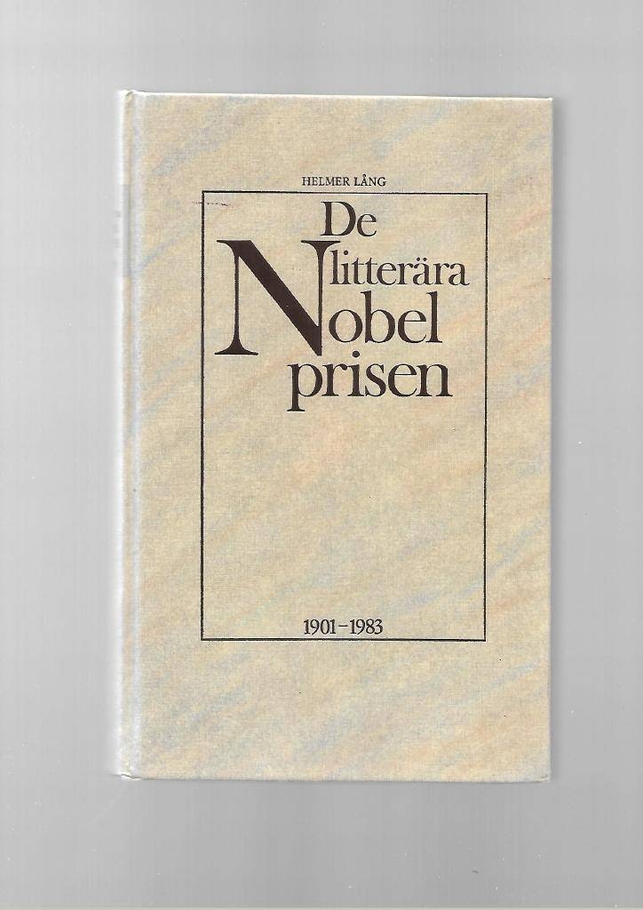 De litterära Nobelprisen 1901 - 1983  av  Lång Helmer