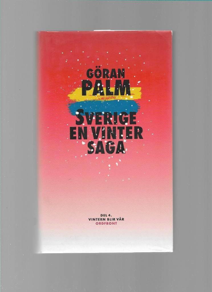 Sverige, en vintersaga. 4, Vintern blir vår av Göran Palm