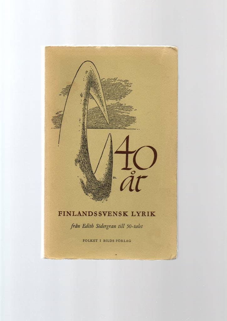 40 år finlandssvensk lyrik från Edith Södergran till 50-talet. av Förlag