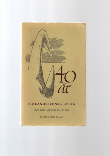 40 år finlandssvensk lyrik från Edith Södergran till 50-talet. av Förlag