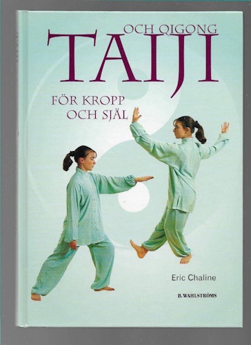 Taiji och Qigong för kropp och själ av Chaline Eric