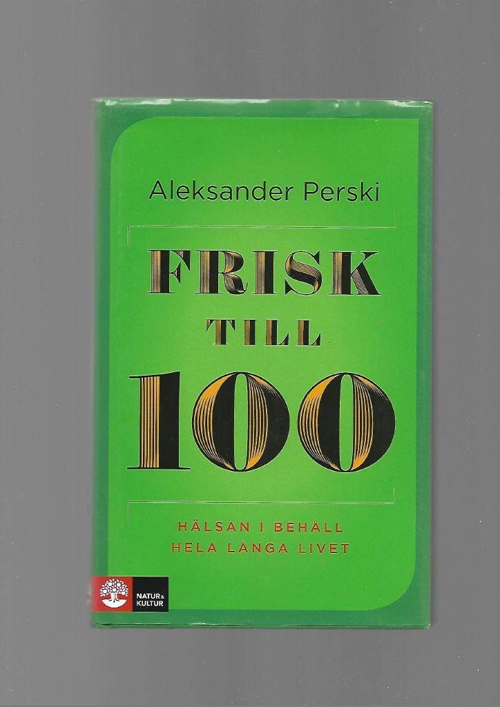 Frisk till 100. Hälsan i behåll hela långa livet av Perski Aleksander