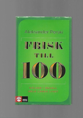 Frisk till 100. Hälsan i behåll hela långa livet av Perski Aleksander