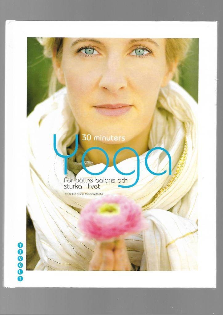 30 minuters yoga. För bättre balans och styrka i livet av Blom Nygren Viveka