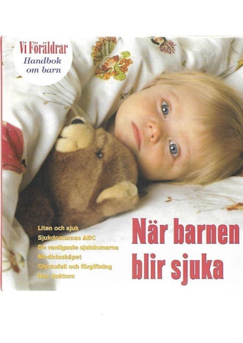 Vi föräldrar. Handbok om barn. När barnen blir sjuka av Holmertz Viveka