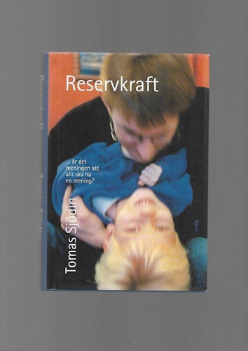Reservkraft ... är det meningen att allt ska ha en mening? av Sjödin Tomas