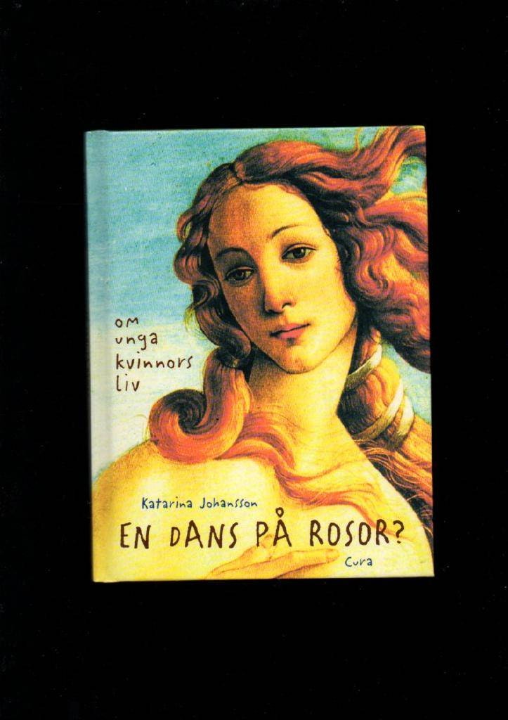 En dans på rosor? Om unga kvinnors liv av Johansson Katarina