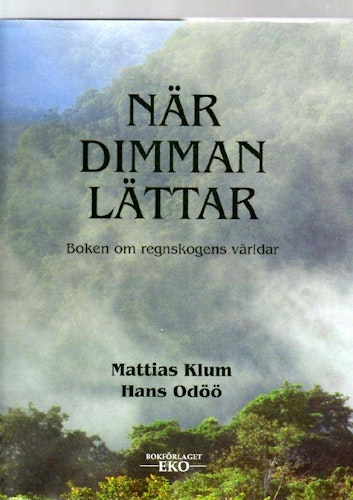 När dimman lättar. Boken omregnskogens världar av Klum Mattias & Odöö Hans