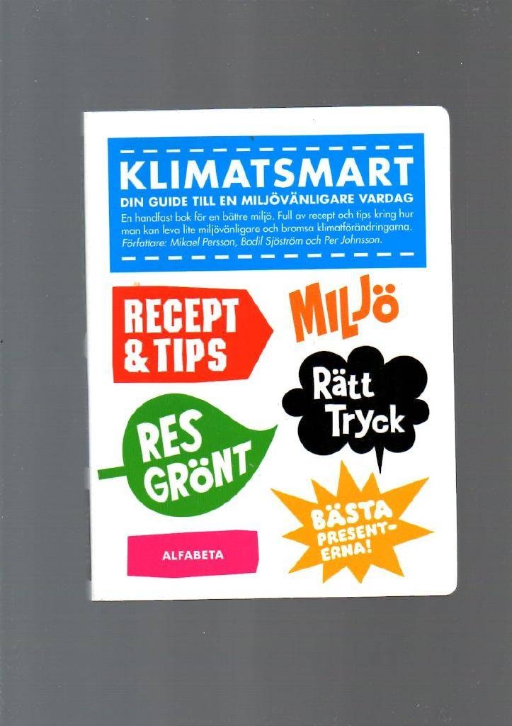 Klimatsmart. Din guide till en miljövänligare vardag av Person Mikael - Sjöström Bodil - Johnsson Per