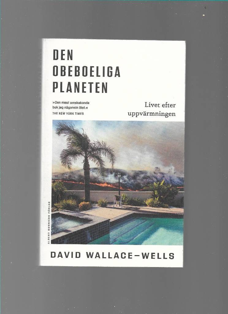 Den obeboeliga planeten. Livet efter uppvärmningen av Wallace-Wells David