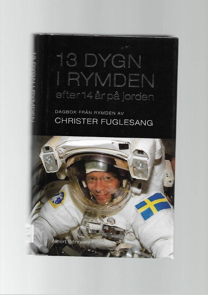 13 dygn i rymden efter 14 år på jorden. Dagbok från rymden av Fuglesang Christer