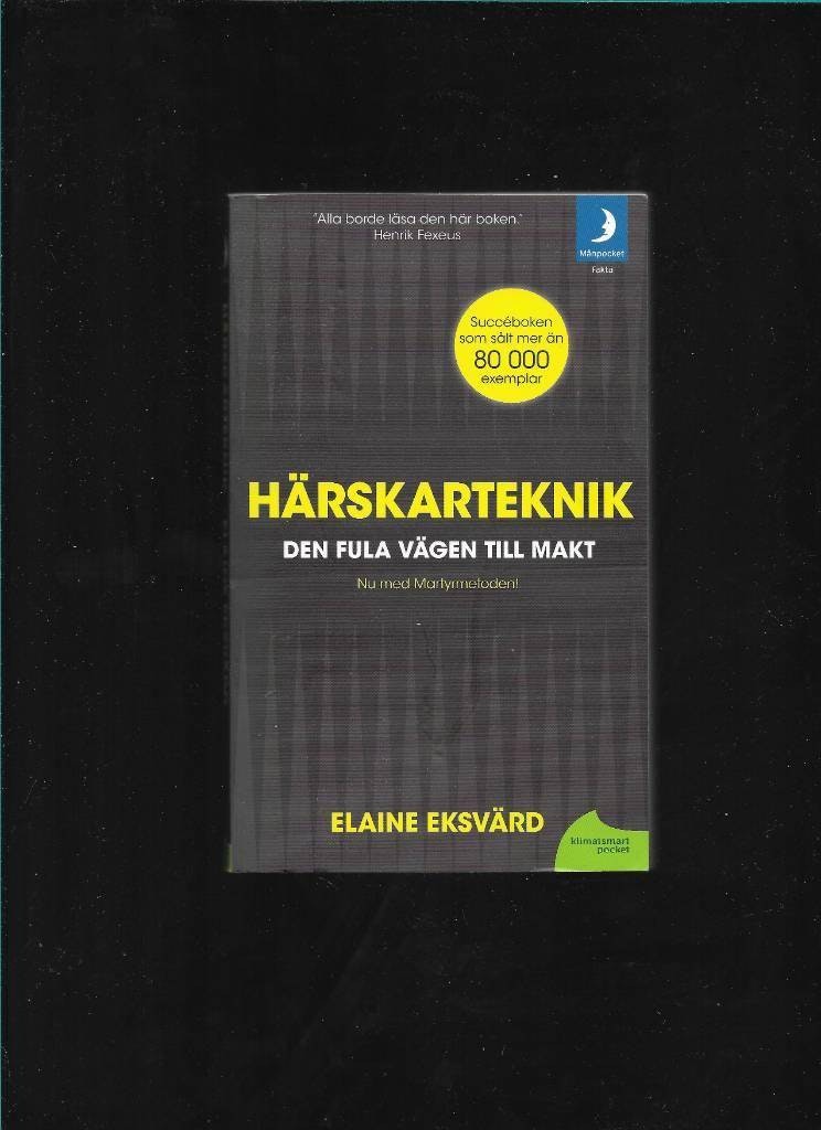 Härskarteknik : den fula vägen till makt av Eksvärd, Elaine