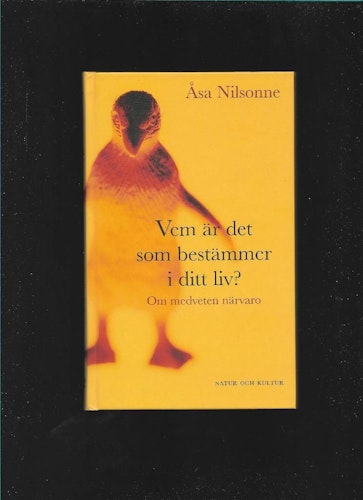Vem är det som bestämmer i ditt liv? Om medveten närvaro av Nilsonne Åsa